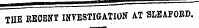 TUB RECENT INVESTIGATION AT SLEAFOKD .
