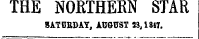 THE NORTHEKN STAR SATURDAY, AUGUST 23,1847.