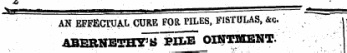 4i ^.^^^^^^^^^^^^^ ^^^—aM-ar—T^B^i^Mfc^^^^^^^^»f*» M^aM*fTf^^^^^^^^^^** l ^ MMMIMMMW^*^^M"^^^^*^^^"^ ^^M^B^^i^i^BlB AN EFFECTUAL CURE FOR PILES, FISTULAS, &c ABERNESB^^TpnST OINTMENT. •