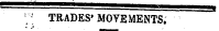 ; ' TRADES' MOVEMENTS.