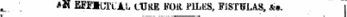 ^ AN EFFlLTLi. L CURE FOR PILES, FISTULAS, &*.