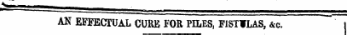 AN EFFECTUAL CURE FOR PILES, FJST¥LAS, &c..