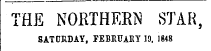 THE NORTHERN STAR, SATDRDAY, FEBMJAIIY 19, 1848