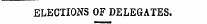 ELECTIONS OF DELEGATES.