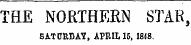 THE NORTHERN STAR, SATURDAY, APRIL 15, 1848.