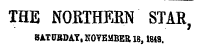 THE NORTHERN STAR , BATUBDAY, NOVEMBER 18,1848.