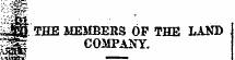 || i f THE MEMBERS OF THE LAND | COMPANY.