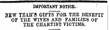 TUP/VUTAVT MATIfiP. IMPORTANT NOTICE. • NEW YEAR'S GIFTS FOR TIIE BENEFIT OF TIIE WIVES AJfD FAMILIES OF TIIE CHARTIST VICTIMS.