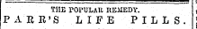 THE rOPULAtt REMEDY. PARR'S LIFE PILLS.