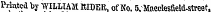 Printed by WILLIAM KIDER. of No. 5.MacdesfielcUstreet.