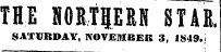 THE H0RT1ERN STAR. SATURDAY, NOVEMBER 3, 1S49. J