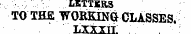 M&TTXRS TO THE WORKING CLASSES. LXXTTT