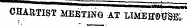 - , CHARTIST MEETING AT LIMEffgJtf&E;. -—- - ¦