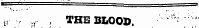 4V - ,, , THE BLOOD . '•