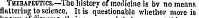 Therapeutics—Tho history of medicine is bv no means flattering to science. It is questionable whether more is