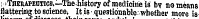 ; .Therapeotics.—Thehistory of medicine is bv no means flattering to science. It .i8-questidnable:whether more is