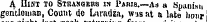 A Hint to Stbanqeks is Paws.—as a S panish gentleman, Count de Lstradza, wis at a late hour
