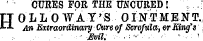CURES FOR THE TJNCURED! , . HOLLO WA Y'S OINTMENTv An Extraordinary Cure of Scrofula , or King's ¦ , •• • : • Evil. .- • •'• • ¦ ¦ ¦ - ¦ ¦ '