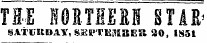 TEE IORTHESN STARSAi'VttDAir, SSWTISflKBEft 20, 1851