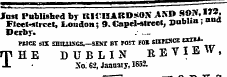 Just Pablished by KH'HARDSON AND S®1 *'. 1 ** : Fleet-street, London; 9.Capel-street, D nblia, ana Derby. PUCE SIX SmtUSGS.—SENT BY TOST FO» StXIESCB EH*i-THE DUBLIN B E V I E W , Xa 62, January, 1852.