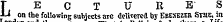 f E C T U R B S -L* on the following subjects are delivered by Ebesezer Stsie, in ii