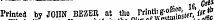 Printed by JOnN BEZER at the rnnti. g.ofcM fj)r ,b 1 s t&. « GtH Printed by JOIIN BEZER at the _ rrinti. g-og' Vf