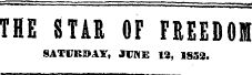 THE STAR OF FREEDOM SATURDAY, JUNE 13, 1858.
