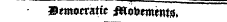 democratic flCobemtnta, _ ¦*'^^"^™"' *' "*^^— ¦ —