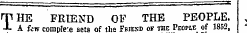 THE FRIEND OF THE PEOPLE. A few comDle'.e sets of the Fsiesd of the People of 1852,