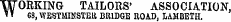 WORKING TAILORS' ASSOCIATION 68, WESTMINSTER BRIDGE ROAD, LAMBETH.