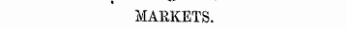 « ^—MARKETS.