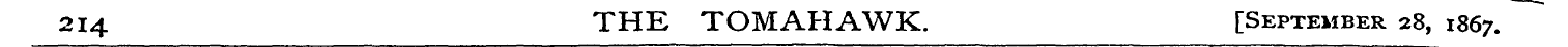 214 THE TOMAHAWK. [September 28, 1867.