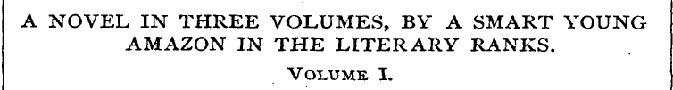 A NOVEL IN THREE VOLUMES, BY A SMART YOU...