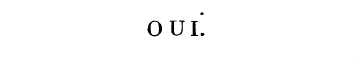OUI * .