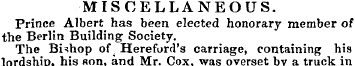 MISCELLANEOUS. Prince Albert has been el...